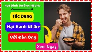 tác dụng của hạt hạnh nhân với đàn ông HSaHa