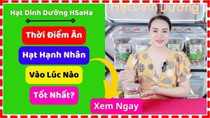 thời điểm ăn hạt hạnh nhân vào lúc nào HSaHa